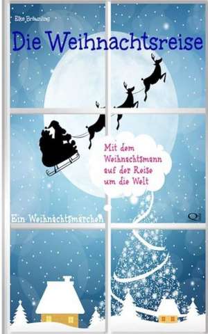 Die Weihnachtsreise: Ein Adventsmarchen Fur 24 Tage de Elke Braunling