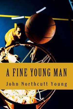 A Fine Young Man de John Northcutt Young