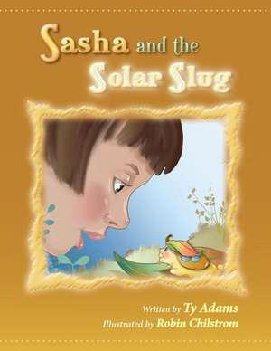 Sasha and the Solar Slug de Ty Adams