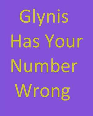 Glynis Has Your Number Wrong de Anon Ymous