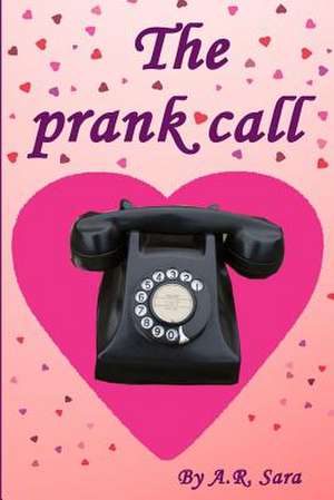 The Prank Call de A. R. Sara