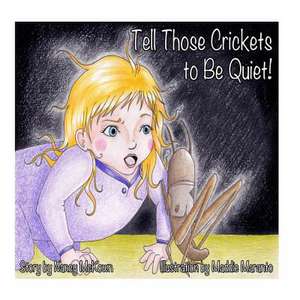 Tell Those Crickets to Be Quiet! de MS Nancy a. McKown