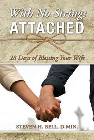 With No Strings Attached de Steven H. Bell D. Min