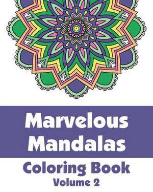 Marvelous Mandalas Coloring Book, Volume 2 de Various