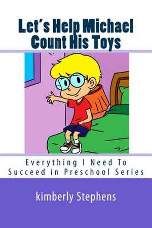 Let's Help Michael Count His Toys de Kimberly Stephens