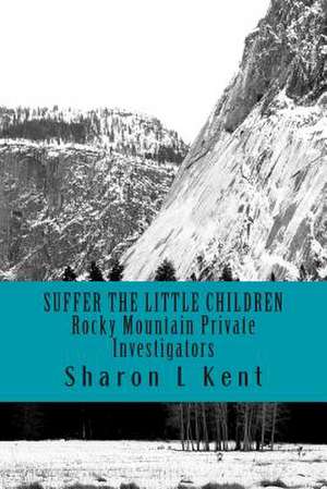 Suffer the Little Children de Sharon L. Kent