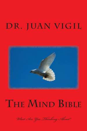 The Mind Bible de Dr Juan Vigil