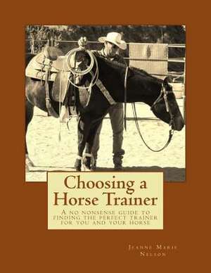 Choosing a Horse Trainer de Jeanne Marie Nelson