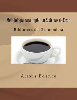 Metodologia Para Implantar Sistemas de Costo de Msc Alexis Boente