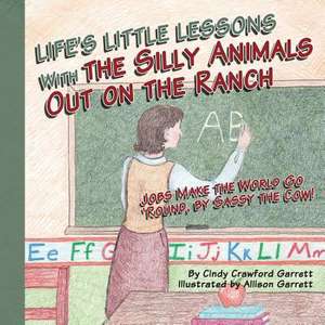 Life's Lessons with the Silly Animals Out on the Ranch de Cindy Crawford Garrett