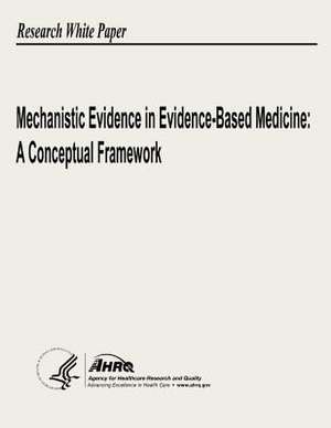 Mechanistic Evidence in Evidence-Based Medicine de U. S. Department of Heal Human Services