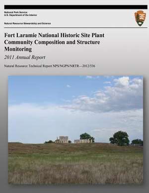 Fort Laramine National Hisotric Site Plant Community Composition and Structure Monitoring de National Park Service