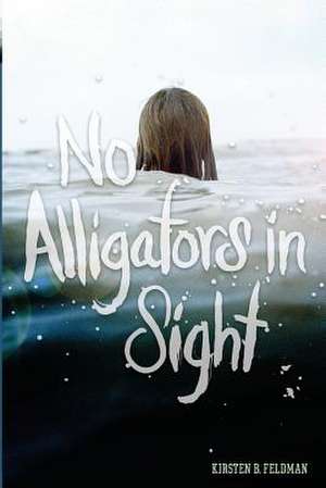 No Alligators in Sight de Kirsten Bloomberg Feldman