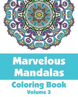 Marvelous Mandalas Coloring Book, Volume 3 de Various