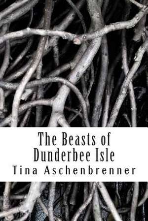 The Beasts of Dunderbee Isle de Tina Aschenbrenner