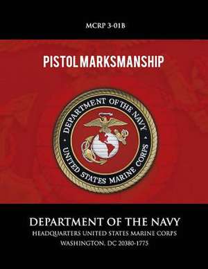 Pistol Marksmanship de Department of the Navy