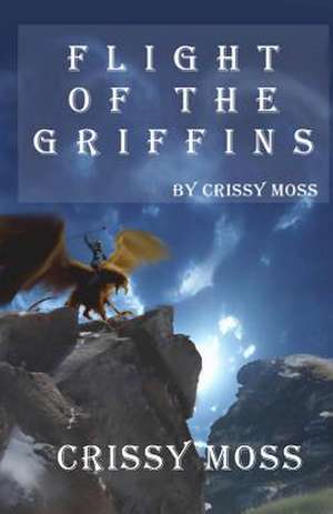 Flight of the Griffins de Crissy Moss