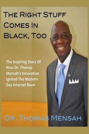 The Right Stuff Comes in Black, Too de Dr Thomas O. Mensah