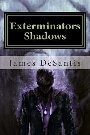 Exterminators Shadows de James Chris DeSantis