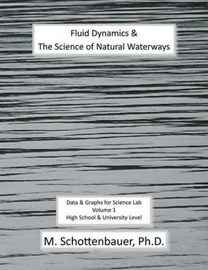 Fluid Dynamics & the Science of Natural Waterways de M. Schottenbauer