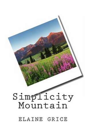 Simplicity Mountain de Elaine Grice