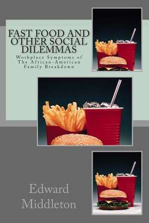 Fast Food and Other Social Dilemmas de MR Edward N. Middleton