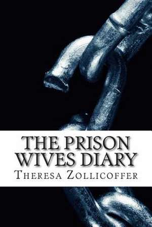 The Prison Wives Diary de Theresa Zollicoffer