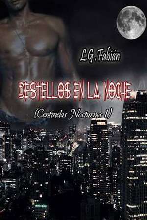 Destellos En La Noche de L. G. Fabian