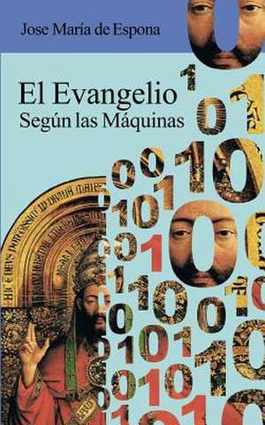 El Evangelio Segun Las Maquinas de Jose Maria De Espona