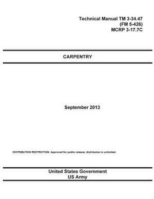 Technical Manual TM 3-34.47 (FM 5-426) McRp 3-17.7c Carpentry September 2013 de United States Government Us Army