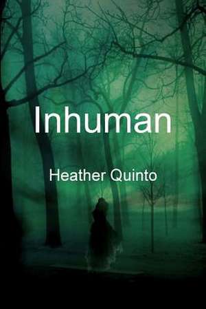 Inhuman de Heather Quinto