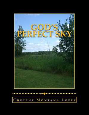 God's Perfect Sky de Cheyene Montana Lopez