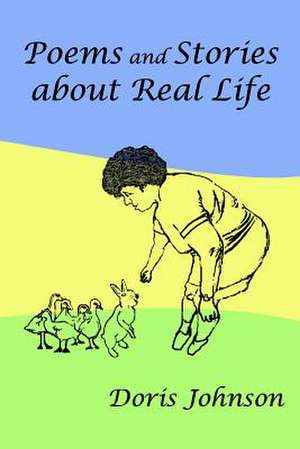 Poems and Stories about Real Life de Doris Johnson