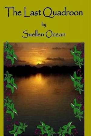 The Last Quadroon de Suellen Ocean