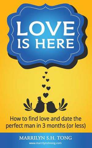 Love Is Here de Marrilyn S. H. Tong