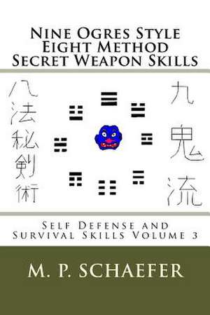 Nine Ogres Style Eight Method Secret Weapon Skills de Schaefer, M. P.