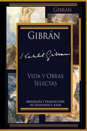 Vida y Obras Selectas de Gibran Kahlil Gibran