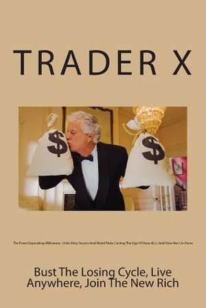 The Forex Daytrading Millionaire de Trader X