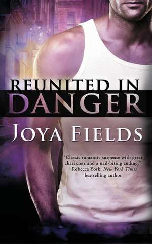 Reunited in Danger de Joya Fields