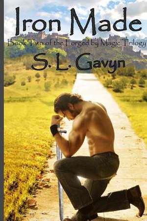 Iron Made de S. L. Gavyn