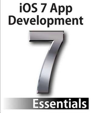 IOS 7 App Development Essentials de Neil Smyth