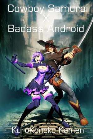 Cowboy Samurai X Badass Android de Kurokoneko Kamen