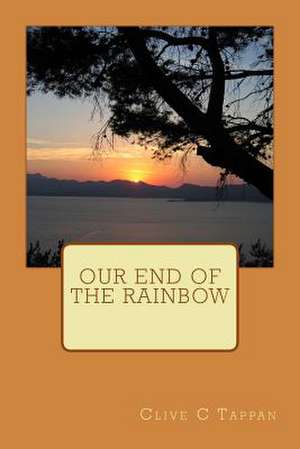 Our End of the Rainbow de Tappan, Clive C.