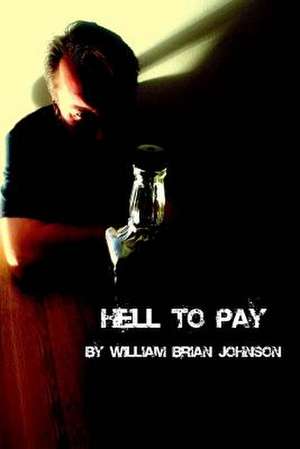 Hell to Pay de William Brian Johnson