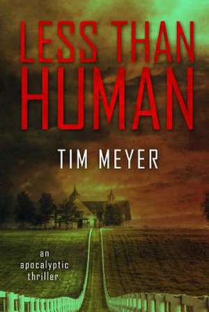 Less Than Human de Tim Meyer