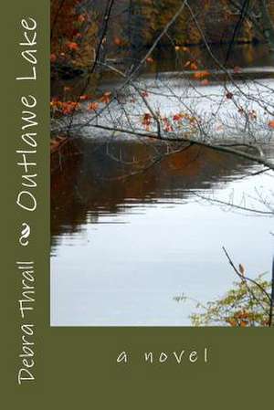 Outlawe Lake de Debra Thrall