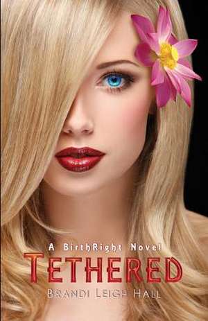 Tethered de Brandi Leigh Hall