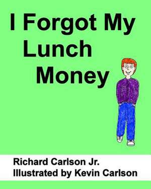 I Forgot My Lunch Money de Richard Carlson Jr