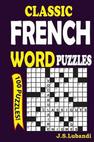 Classic French Word Puzzles de J. S. Lubandi