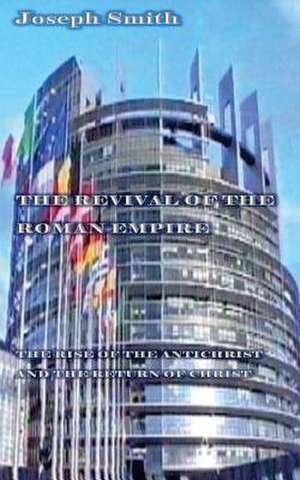 The Revival of the Roman Empire 2nd Edition de Joseph Smith Sr